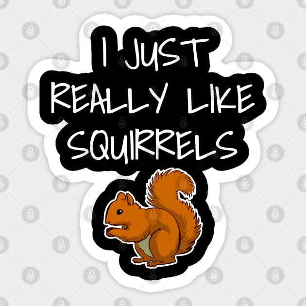 I Just Really Like Squirrels Sticker by LunaMay